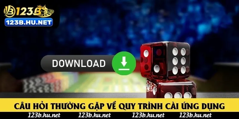 Câu hỏi thường gặp về quy trình cài ứng dụng