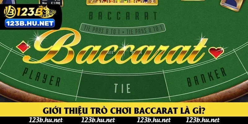 Giới thiệu trò chơi Baccarat là gì? Giới thiệu trò chơi Baccarat là gì?
