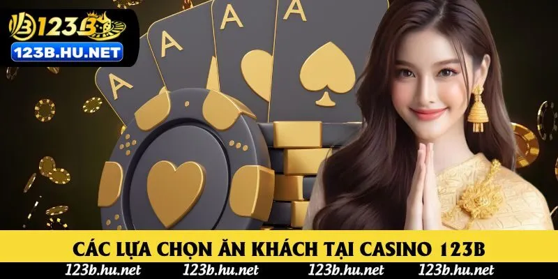 Các lựa chọn đặt cược ăn khách tại Casino 123B