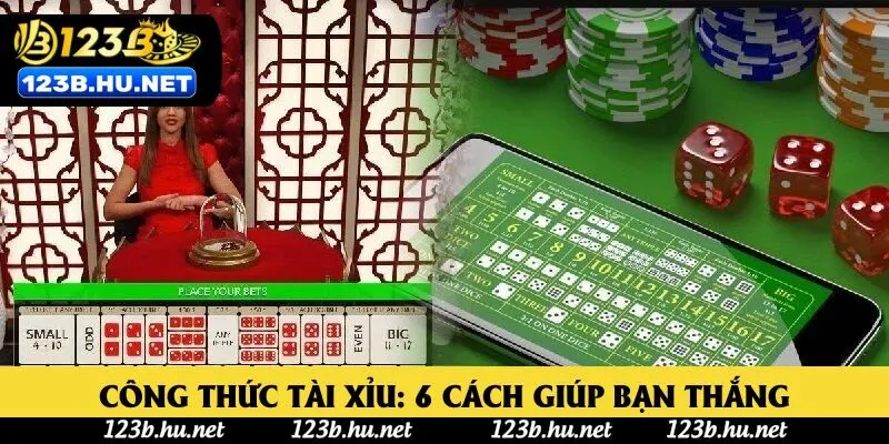 Công Thức Tài Xỉu: 6 Cách Giúp Bạn Nắm Chắc Phần Thắng
