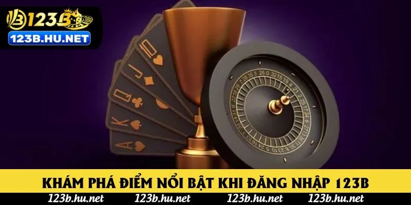 Khám phá điểm nổi bật khi đăng nhập 123B