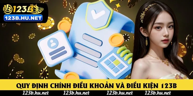 Những quy định chính điều khoản và điều kiện 123B