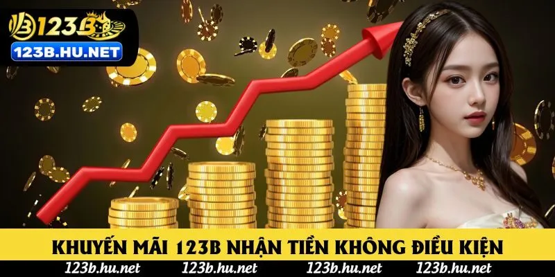 Khuyến mãi 123B nhận tiền không điều kiện cho tân thủ