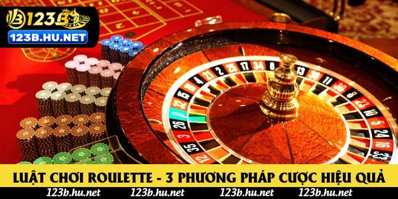 Luật Chơi Roulette - 3 Phương Pháp Cược Từ Chuyên Gia