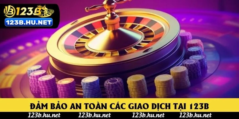 Đảm bảo an toàn các giao dịch tại 123B