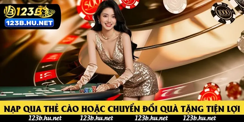 Nạp qua thẻ cào hoặc chuyển đổi quà tặng tiện lợi