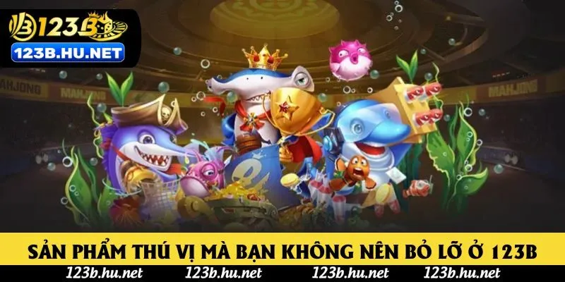 Sản phẩm thú vị mà bạn không nên bỏ lỡ ở 123B
