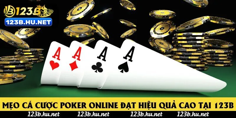 Mẹo cá cược Poker online đạt hiệu quả cao tại 123B
