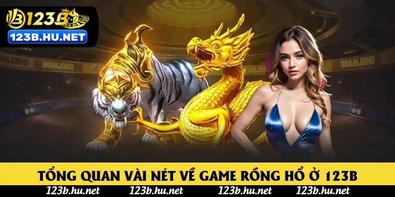 Tổng quan vài nét về game Rồng Hổ ở 123B