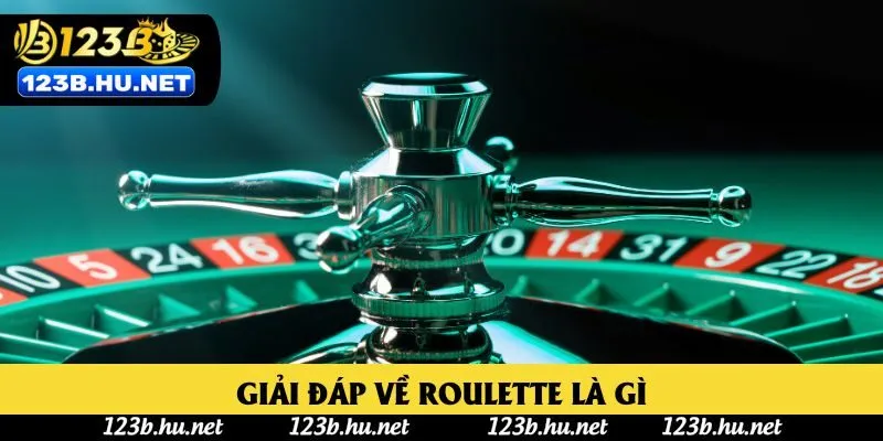 Giải đáp về Roulette là gì