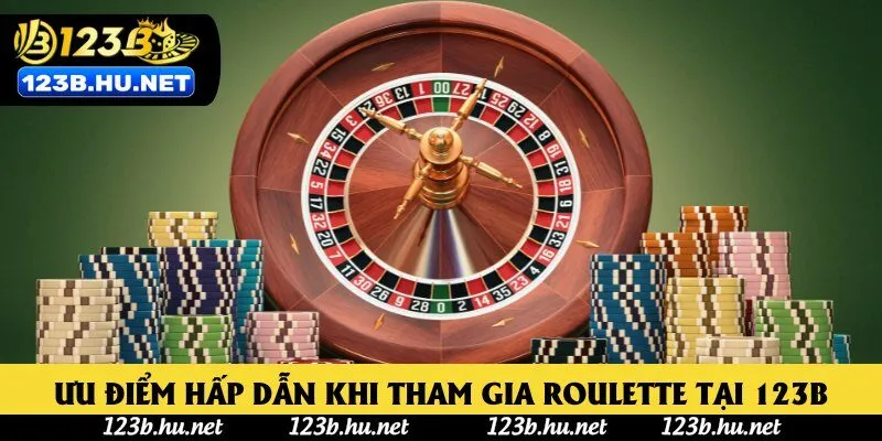 Ưu điểm hấp dẫn khi tham gia Roulette tại 123B