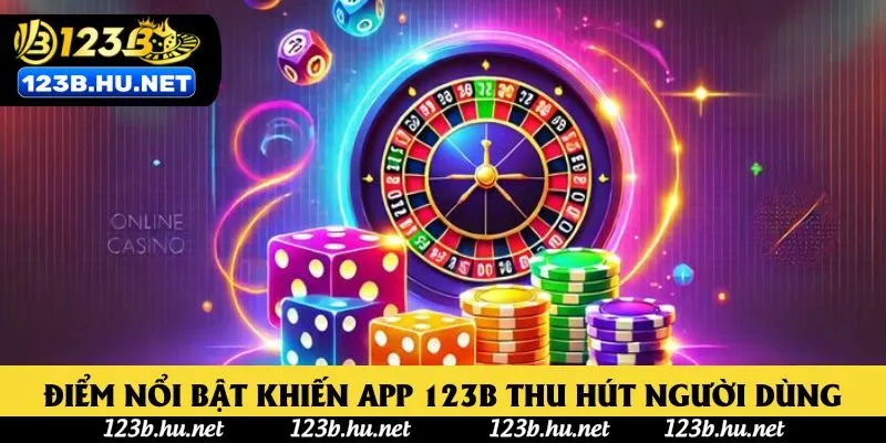 Điểm nổi bật khiến app 123B thu hút người dùng