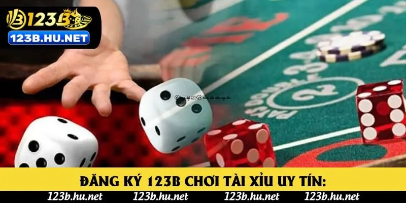 Đăng ký 123B chơi tài xỉu uy tín: Đăng ký 123B chơi tài xỉu uy tín: