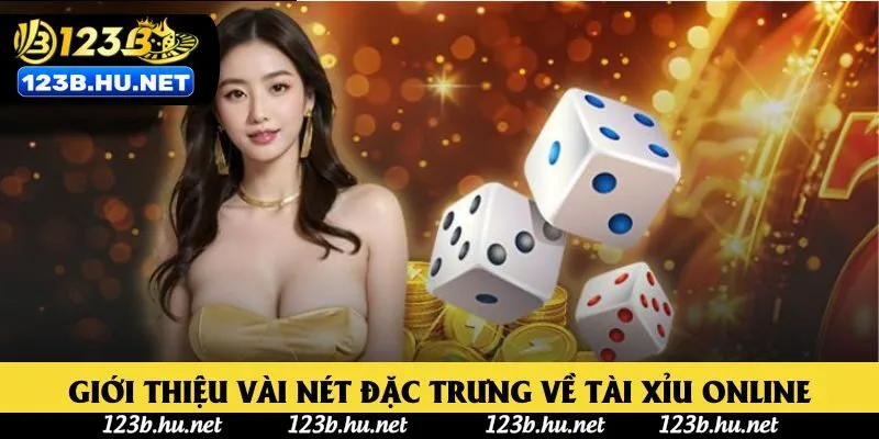 Giới thiệu vài nét đặc trưng về tài xỉu online