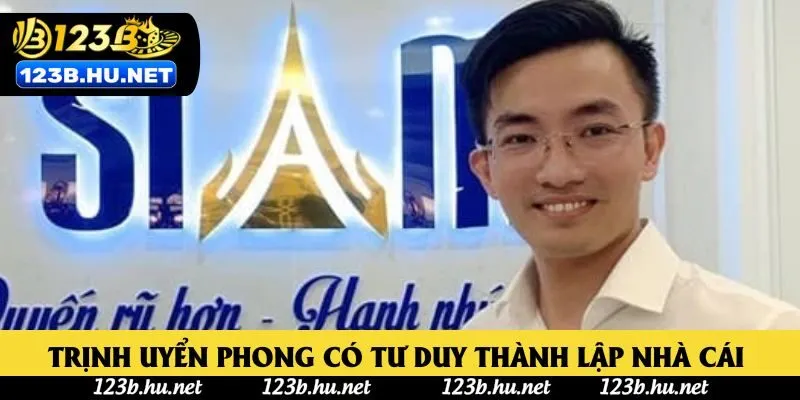 Trịnh Uyển Phong có tư duy thành lập nhà cái từ nhỏ
